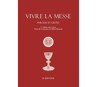 Vivre la messe: Paroles et gestes