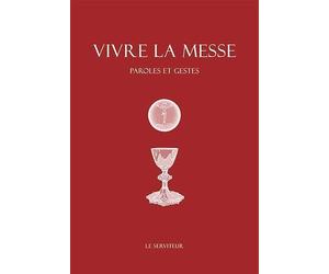 Vivre la messe : Paroles et gestes
