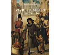 Vivre la misère au Moyen Âge - Jean-Louis Roch - Belles Lettres - broché - Essai