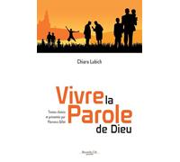 Vivre la Parole de Dieu: Textes choisis et présentés par Florence Gillet