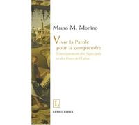Vivre la parole pour la comprendre L'enseignement des sages juifs et des pères de l'Eglise - Mauro Maria Morfino - Lethielleux - broché - Essai