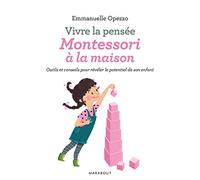 Vivre la pensée, Montessori à la maison: Outils et conseils pour révéler le potentiel de son enfant