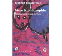 Vivre la philosophie. pragmatisme et art de vivre