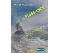 Vivre la puissance dans l'impuissance: Témoignage, réflexion