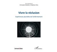 Vivre la réclusion Expériences plurielles de l'enfermement - Christophe Dargère - L'harmattan - broché - Essai