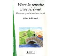 Vivre la retraite avec sérénité un temps pour la rencontre de soi