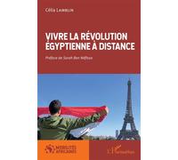 Vivre la révolution égyptienne à distance - Célia Lamblin - L'harmattan - broché - Essai