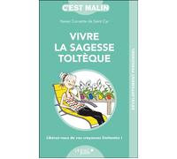 Vivre la sagesse toltèque c'est malin Libérez-vos de vos croyances limitantes ! - Xavier Cornette De Saint Cyr - Leduc S. - Poche - Guide