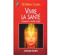 Vivre la santé: Comment la pensée guérit