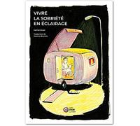 Vivre la sobriété en éclairage: Comment la lumière artificielle nous apprend à aimer la lumière du jour