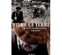 Vivre la terre : Jean et Marie-Louise, paysans
