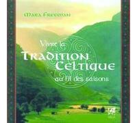Vivre la tradition celtique au fil des saisons Mara Freeman (Auteur)