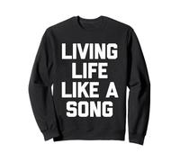Vivre la Vie comme Une Chanson - drôle de Musique Sarcastique Cool Sweatshirt