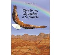 Vivre la vie, des ombres à la lumière - Michèle Morize - Verone Eds - broché - Poésie