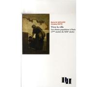 Vivre la ville: Les classes populaires à Paris (1ère moitié du XIXe siècle)