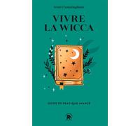 Vivre la Wicca Guide de pratique avancé - Scott Cunningham - Lotus Et L'elephant - Poche - Guide