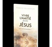 Vivre l'amitié selon Jésus: S'approprier l'Evangile pour saisir mon identité