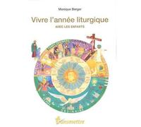 Vivre l'année liturgique avec les enfants - Monique Berger - Transmettre Communication Cite - broché - Essai