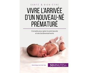 Vivre l'arrivée d'un nouveau-né prématuré