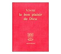 Vivre le bon plaisir de Dieu