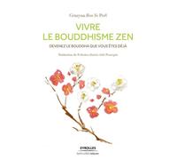 Vivre le bouddhisme zen Devenez le Bouddha que vous êtes déjà. - Grazyna Perl - Eyrolles - broché - Essai