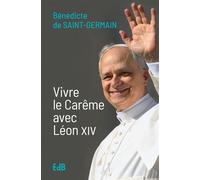 Vivre le carême avec Léon XIV - Bénédicte De Saint-Germain - Beatitudes Eds - broché - Essai