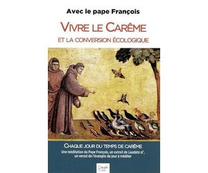 Vivre le Carême et la conversion écologique - Chaque jour du temps de Carême