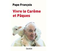 Vivre le carême et Pâques 2014 - Pape François - Salvator - broché - Essai