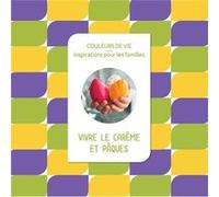 Vivre Le Carême Et Pâques - Couleurs De Vie