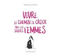 Vivre le chemin de Croix avec les saintes femmes