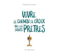 Vivre le chemin de croix avec les saints prêtres