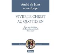 Vivre le Christ au quotidien Pour une pratique des exercices - André De Jaer - Fidelite Eds - broché - Guide