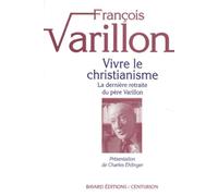 Vivre Le Christianisme. Tome 1, La Derniere Retraite Du Pere Varillon