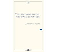 Vivre le combat spirituel avec Évagre le Pontique