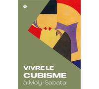Vivre le cubisme à Moly-Sabata - Collectif - Libel - relié - Catalogue d'exposition