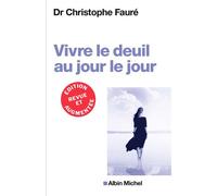 Christophe Fauré – Vivre le deuil au jour le jour – Éd. 2018