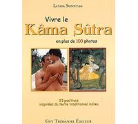 Vivre le Kâma-sûtra : 23 Positions inspirées du texte indien de référence