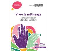 Vivre le métissage: Construction de soi et fracture identitaire