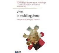 Vivre le multilinguisme - Difficulté ou richesse pour l'enfant ? Jean-Marie Forget (Direction), Marika Bergès-Bounes (Direction), Collectif (Auteur)