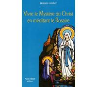 Vivre le mystère du Christ en méditant le Rosaire