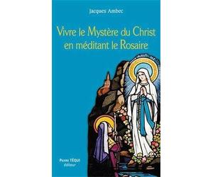 Vivre le mystère du Christ en méditant le Rosaire