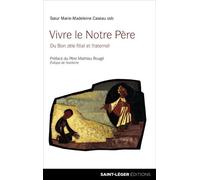 Vivre Le Notre Père - Du Bon Zèle Filial Et Fraternel