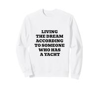 Vivre Le rêve Selon Quelqu'un avec Un Yacht Sweatshirt