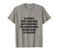 Vivre Le rêve Selon Quelqu'un avec Un Yacht T-Shirt
