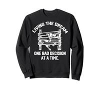 Vivre le rêve une mauvaise décision à la fois drôle de Sweatshirt