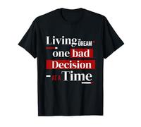 vivre le rêve, une mauvaise décision à la fois T-Shirt