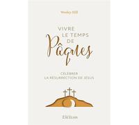 Vivre le temps de Pâques Célébrer la résurrection de Jésus - Wesley Hill - Excelsis - broché - Essai