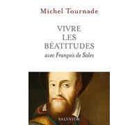 Vivre les Béatitudes avec François de Sales