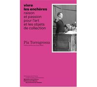 Vivre les enchères: Raison et passion pour l'art et les objets de collection