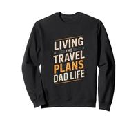 Vivre Les Plans de Voyage, la Vie de Papa, Les Voyages d'aventure Sweatshirt